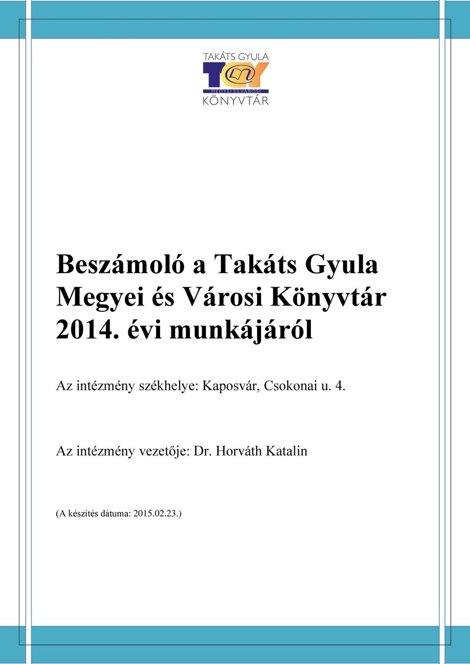 évi munkájáról Az intézmény székhelye: Kaposvár,