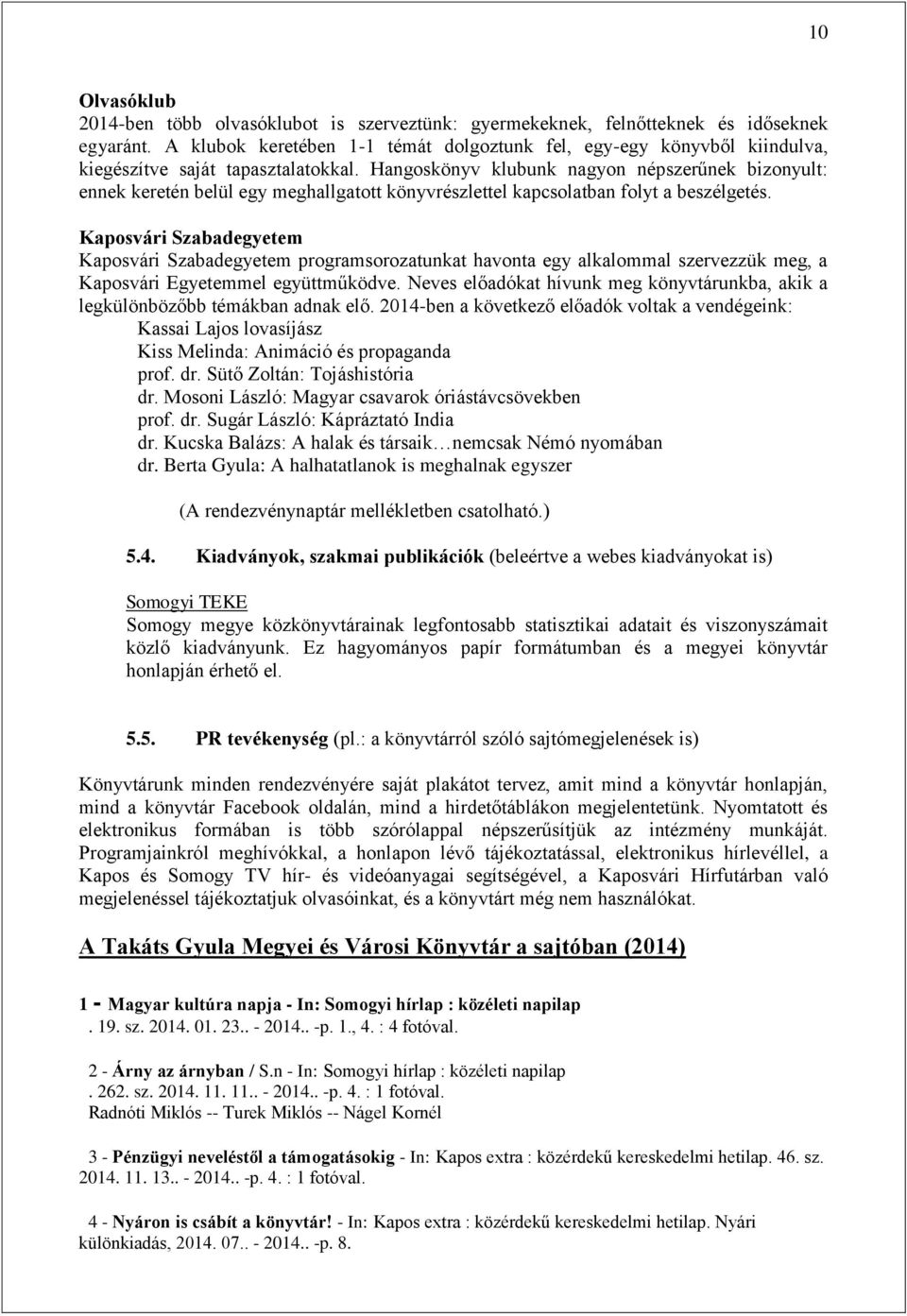 Hangoskönyv klubunk nagyon népszerűnek bizonyult: ennek keretén belül egy meghallgatott könyvrészlettel kapcsolatban folyt a beszélgetés.