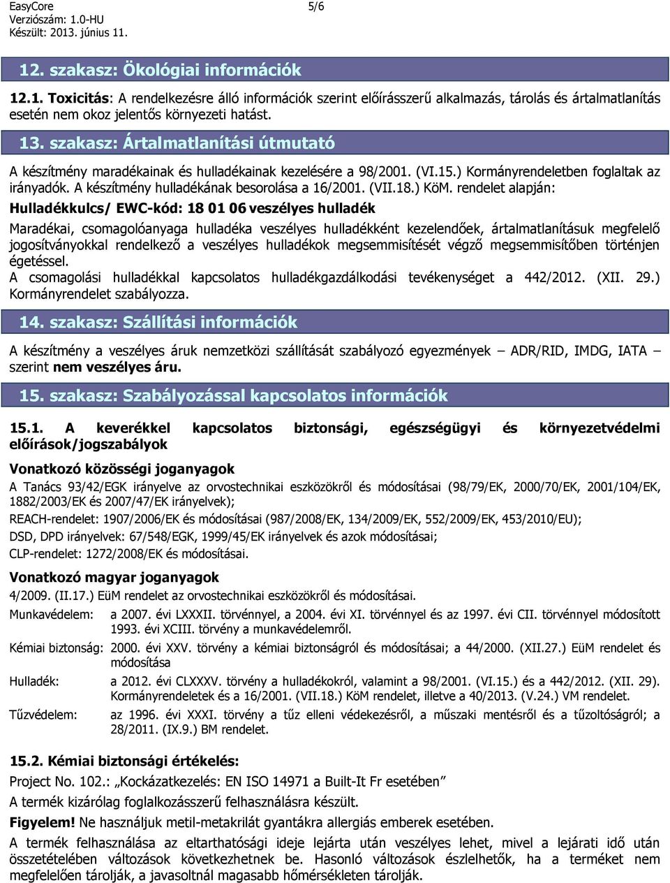 A készítmény hulladékának besorolása a 16/2001. (VII.18.) KöM.