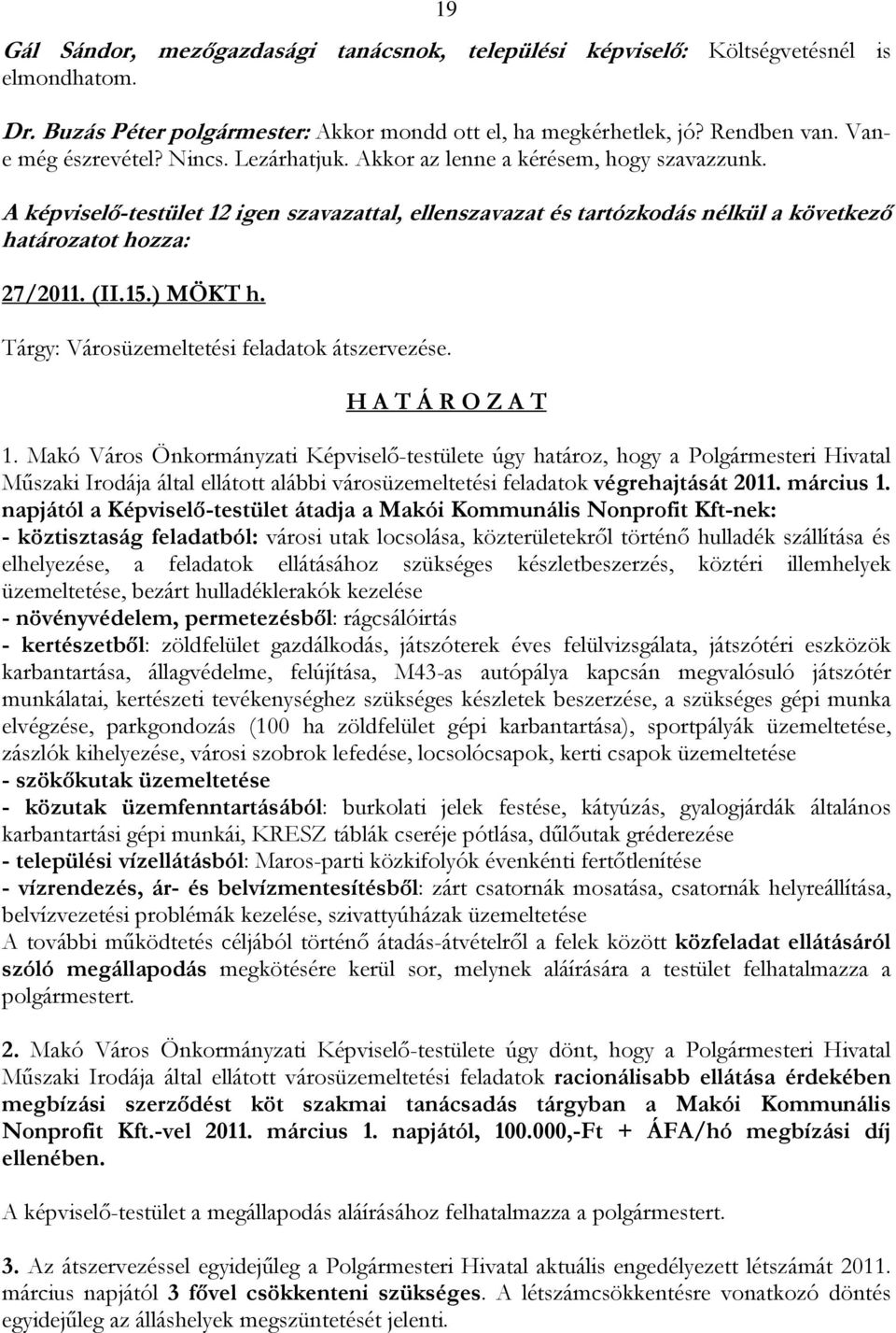 Tárgy: Városüzemeltetési feladatok átszervezése. H A T Á R O Z A T 1.