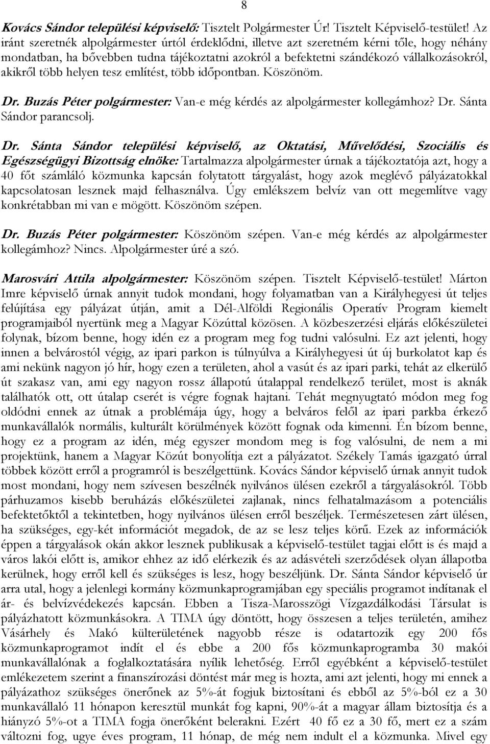 több helyen tesz említést, több időpontban. Köszönöm. Dr.