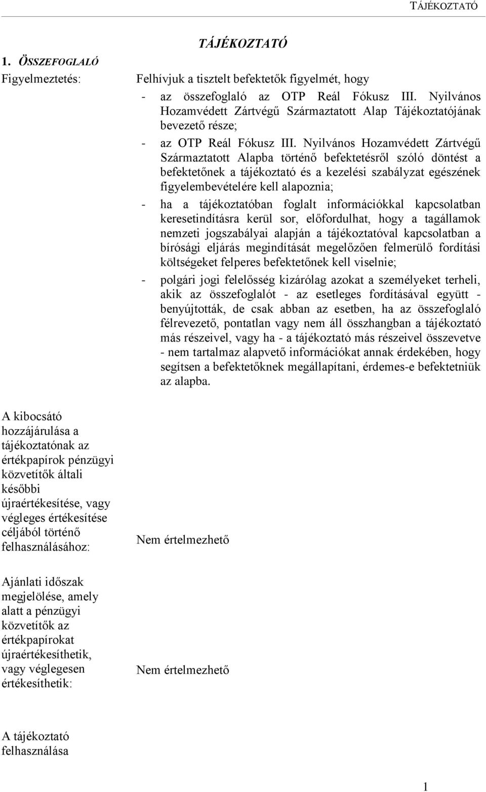 Nyilvános Hozamvédett Zártvégű Származtatott Alap Tájékoztatójának bevezető része; - az OTP Reál Fókusz III.