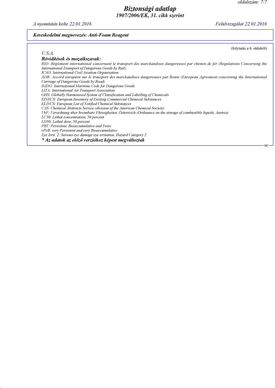 by Rail) ICAO: International Civil Aviation Organisation ADR: Accord européen sur le transport des marchandises dangereuses par Route (European Agreement concerning the International Carriage of