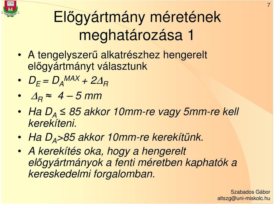 vagy 5mm-re kell kerekíteni. Ha D A >85 akkor 10mm-re kerekítünk.