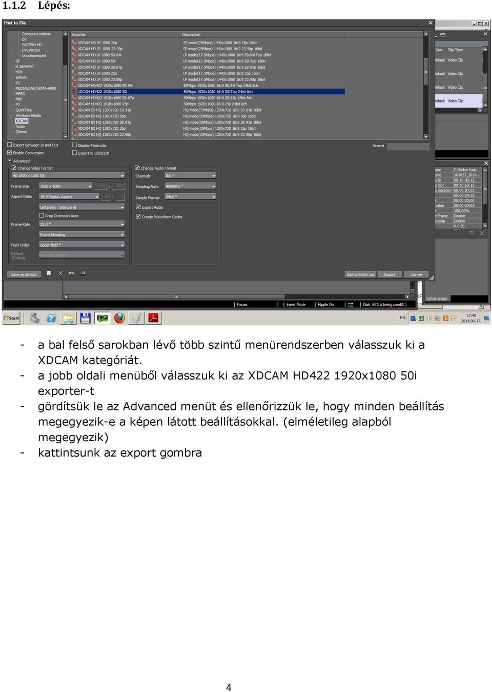 - a jobb oldali menüből válasszuk ki az XDCAM HD422 1920x1080 50i exporter-t - gördítsük