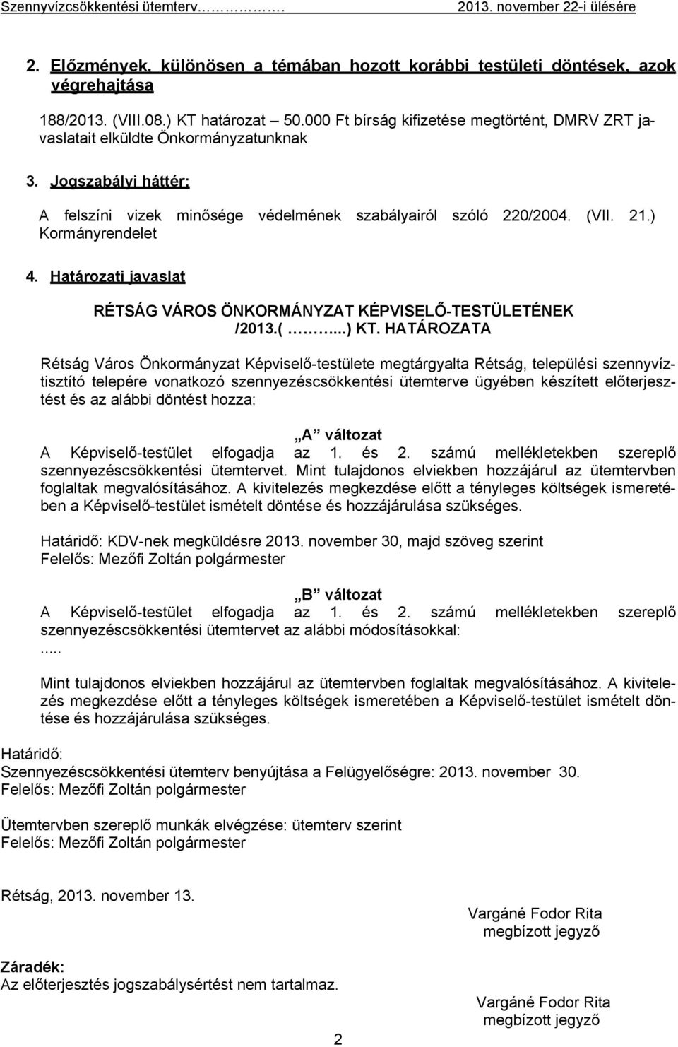 ) Kormányrendelet 4. Határozati javaslat RÉTSÁG VÁROS ÖNKORMÁNYZAT KÉPVISELŐ-TESTÜLETÉNEK /2013.(...) KT.