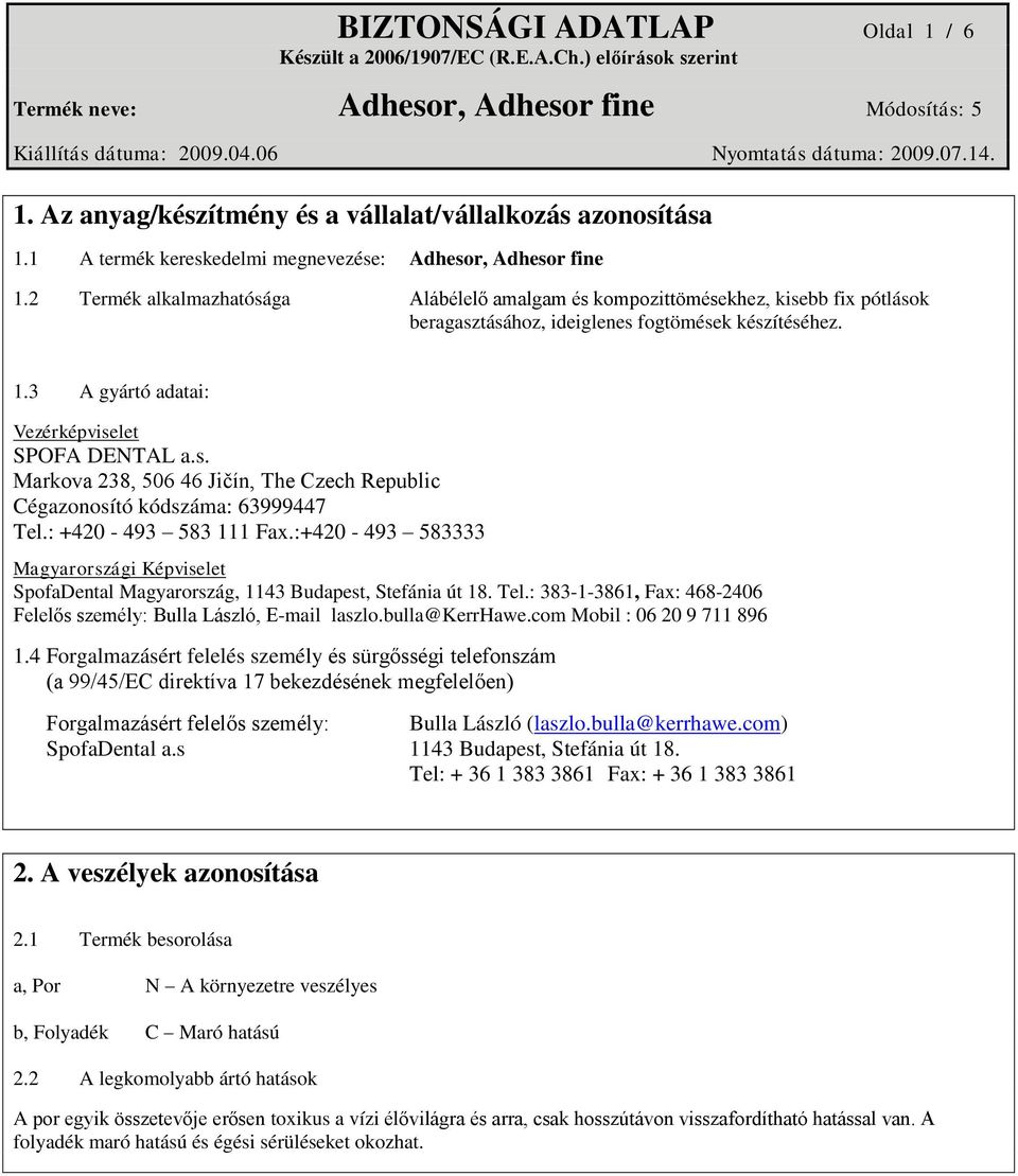 BIZTONSÁGI ADATLAP Oldal 1 / 6 Készült a 2006/1907/EC (R.E.A.Ch.) előírások  szerint - PDF Free Download