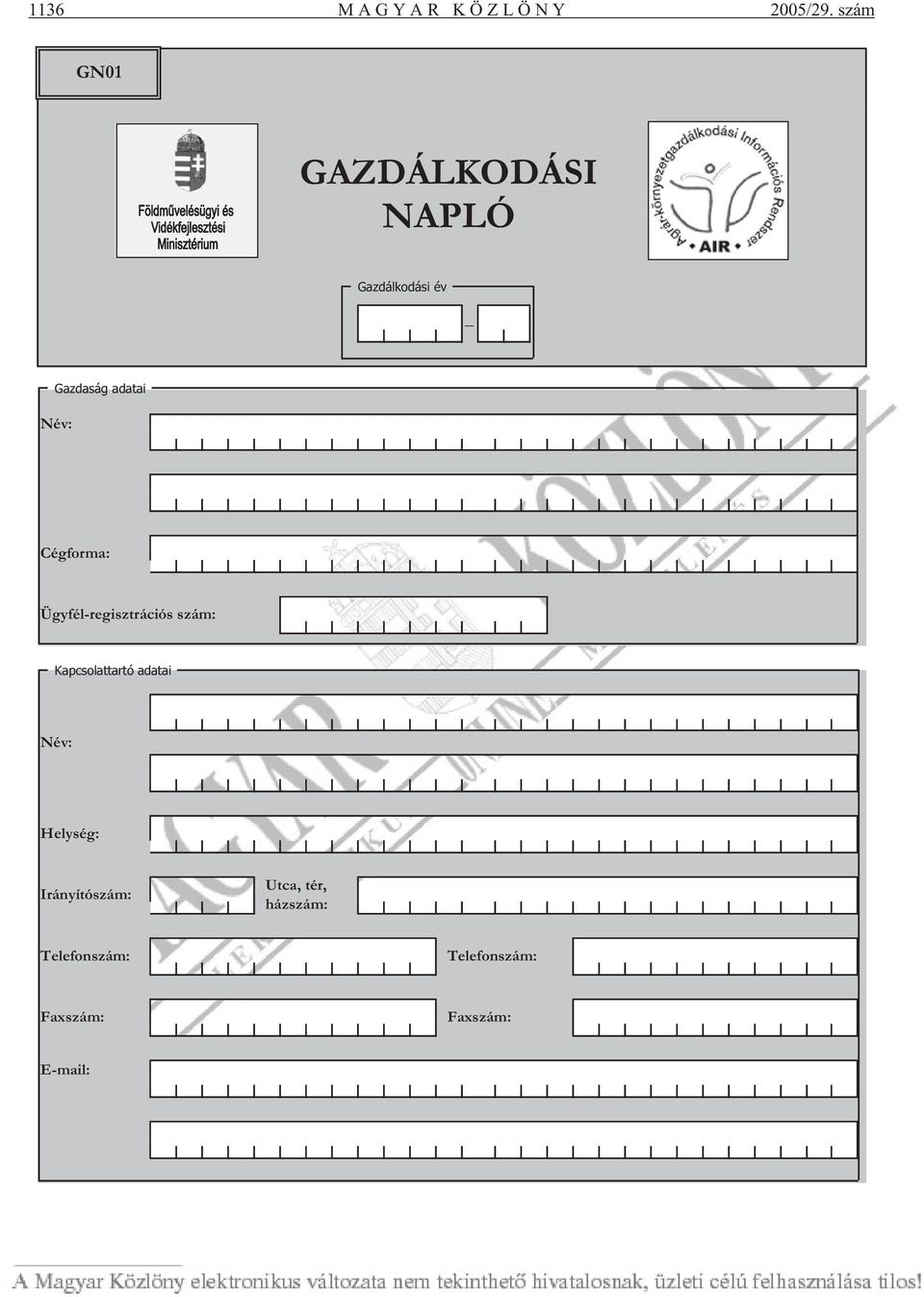 Név: Cégforma: Ügyfél-regisztrációs szám: Kapcsolattartó adatai