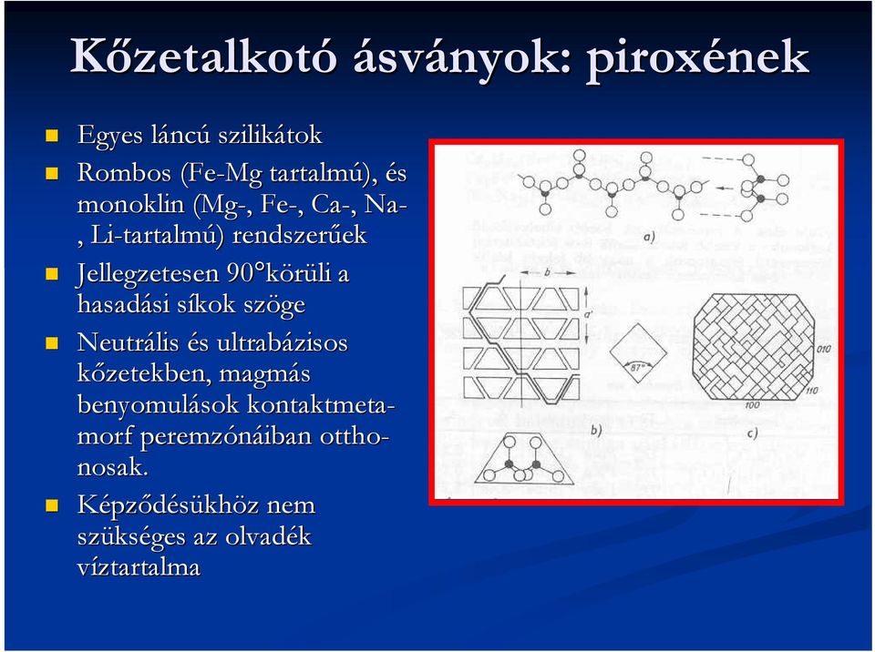 körüli a hasadási síkok szöge Neutrális és ultrabázisos kőzetekben, magmás benyomulások