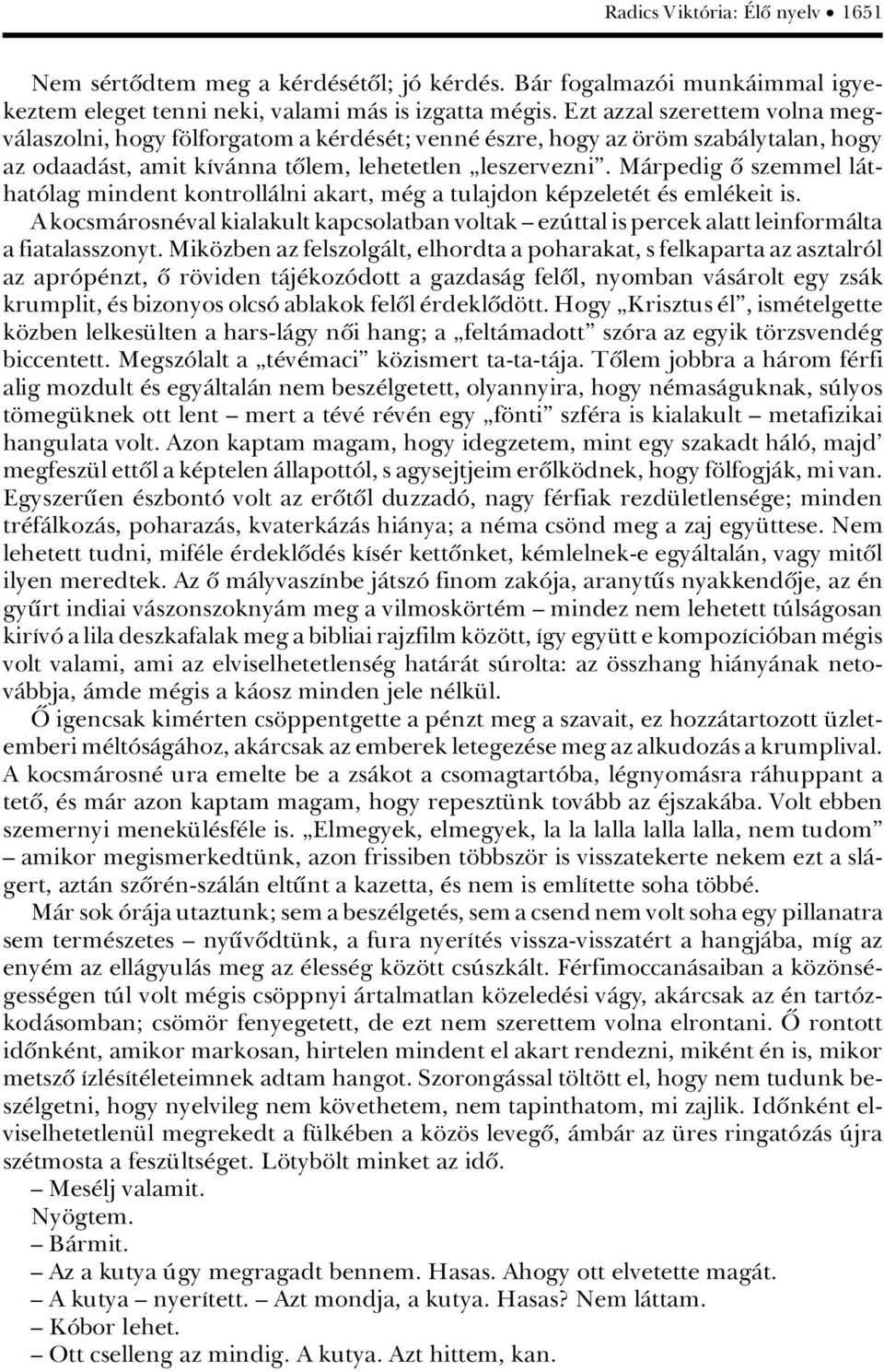 MÀrpedig û szemmel làthatâlag mindent kontrollàlni akart, m g a tulajdon k pzelet t s eml keit is.