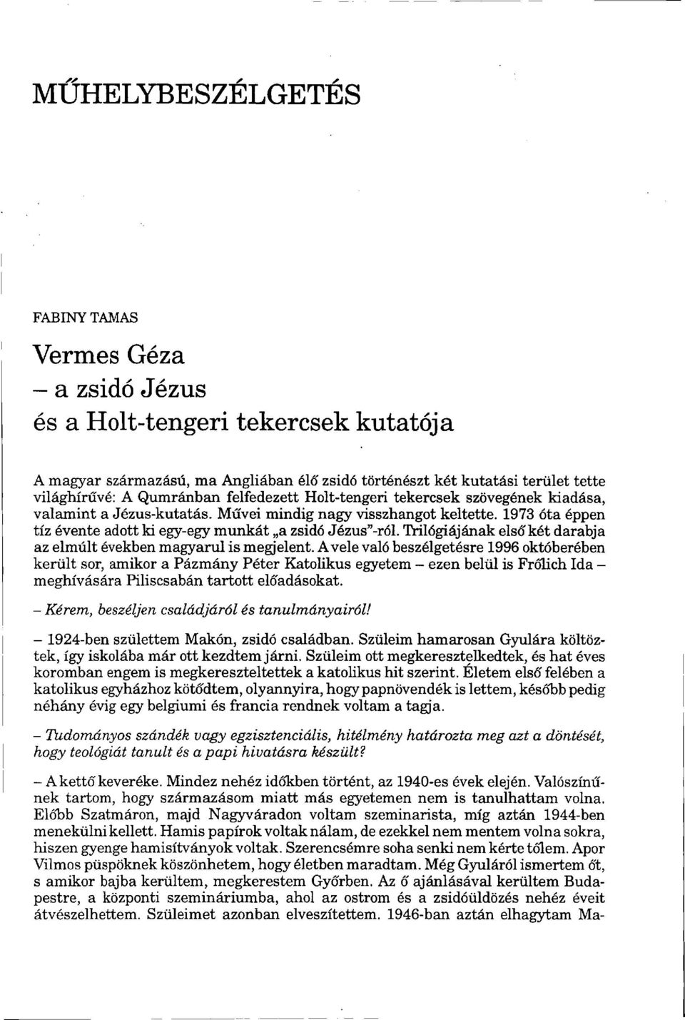 Trilógiájának elsőkét darabja az elmúlt években magyarul is megjelent.