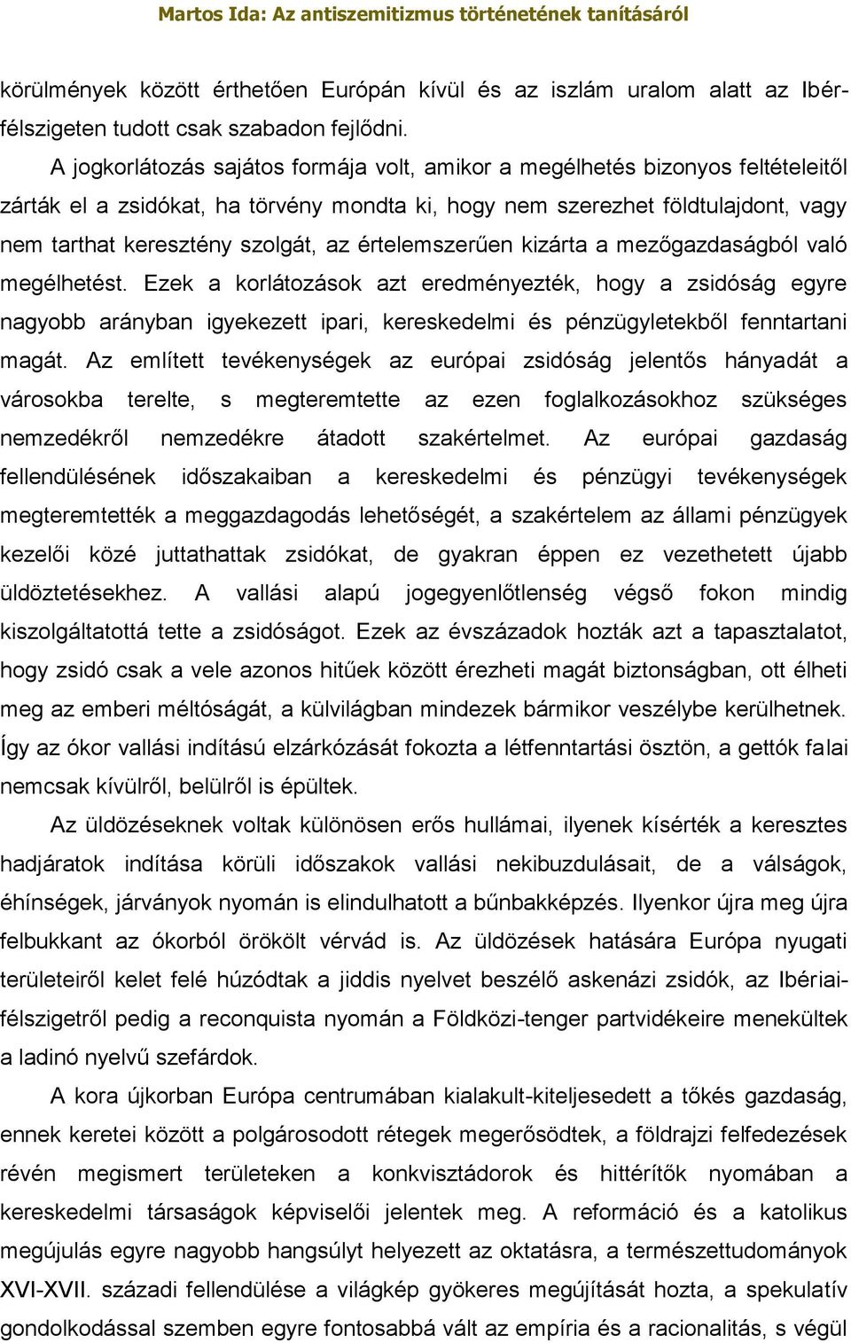 értelemszerűen kizárta a mezőgazdaságból való megélhetést.