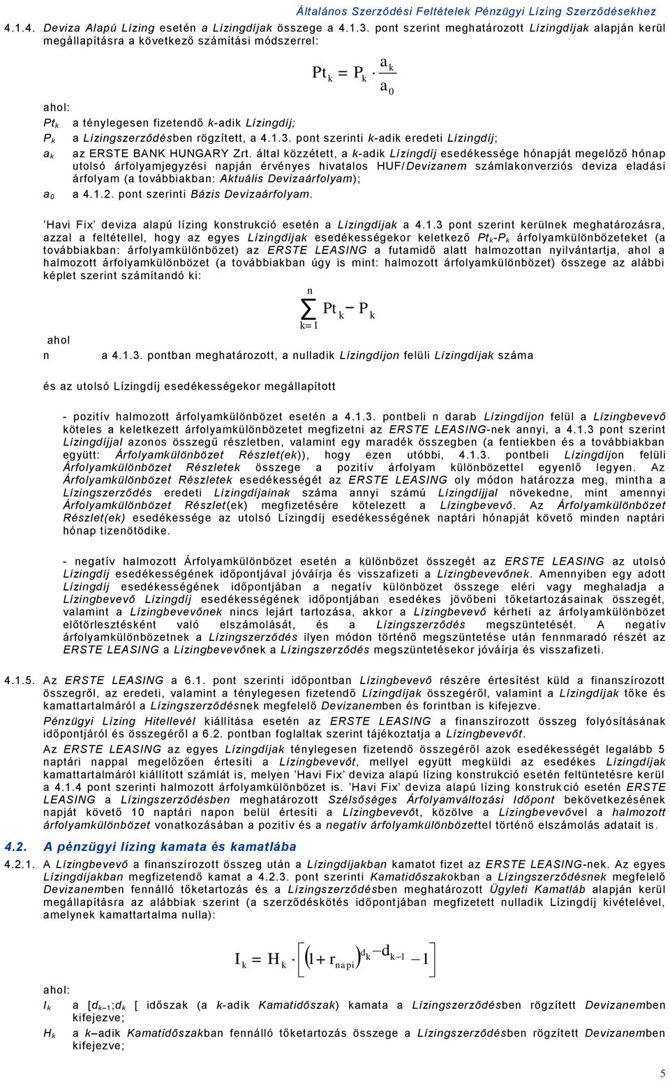 pont szerinti -adi eredeti Lízingdíj; a az ERSTE BANK HUNGARY Zrt.