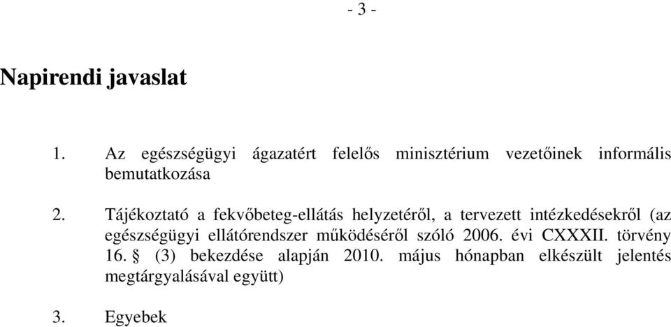 Tájékoztató a fekvőbeteg-ellátás helyzetéről, a tervezett intézkedésekről (az egészségügyi