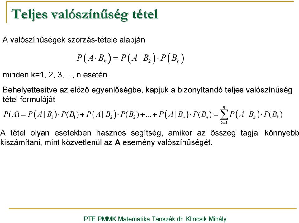 tétel formuláját ( ( ( ( P( = P B P( B + P B P( B +.