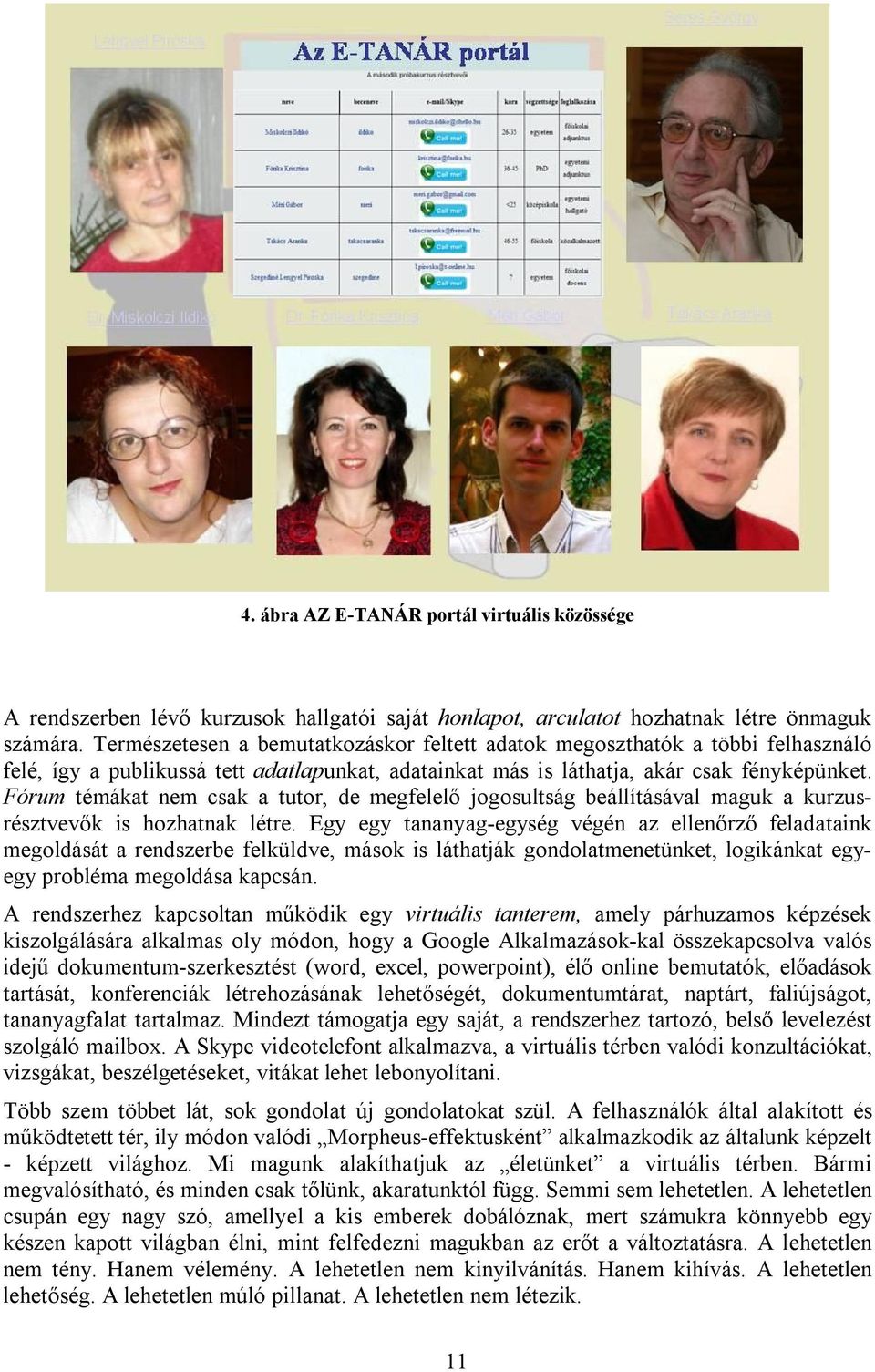 Fórum témákat nem csak a tutor, de megfelelő jogosultság beállításával maguk a kurzusrésztvevők is hozhatnak létre.