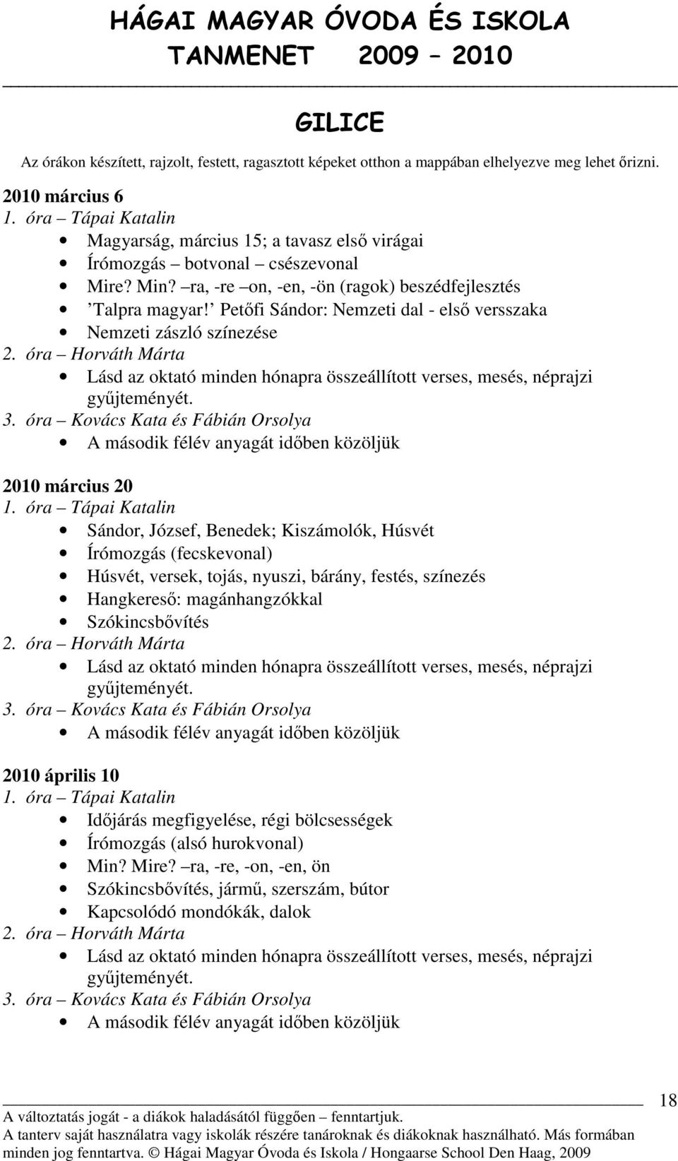 Petőfi Sándor: Nemzeti dal - első versszaka Nemzeti zászló színezése 3. óra Kovács Kata és Fábián Orsolya 2010 március 20 1.