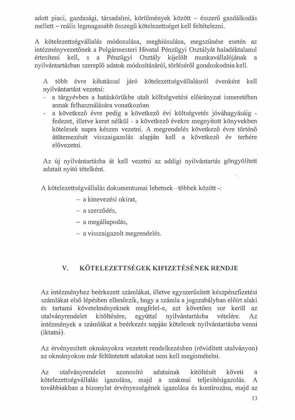 munkavállalójának a nyilvántartásban szereplő adatok módosításáról, törléséről gondoskodnia kelj.