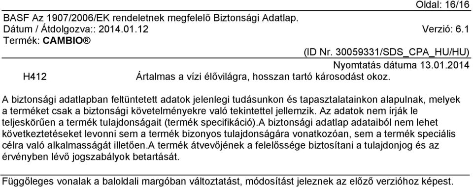 Az adatok nem írják le teljeskörűen a termék tulajdonságait (termék specifikáció).