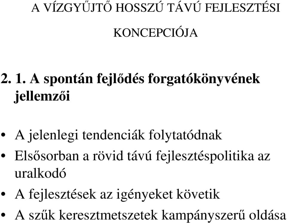 tendenciák folytatódnak Elsısorban a rövid távú fejlesztéspolitika