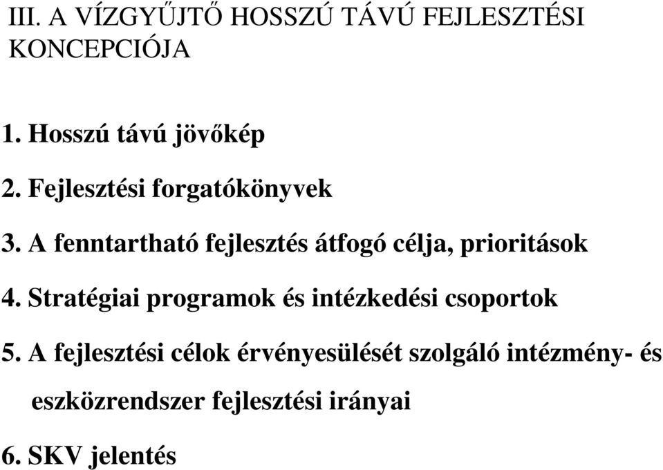 A fenntartható fejlesztés átfogó célja, prioritások 4.