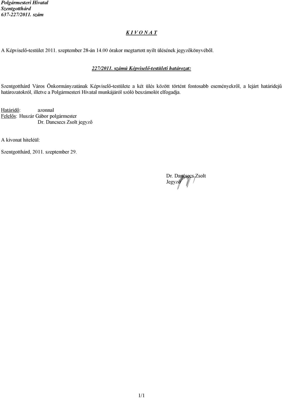 Képviselő-testülete a két ülés között történt fontosabb eseményekről, a