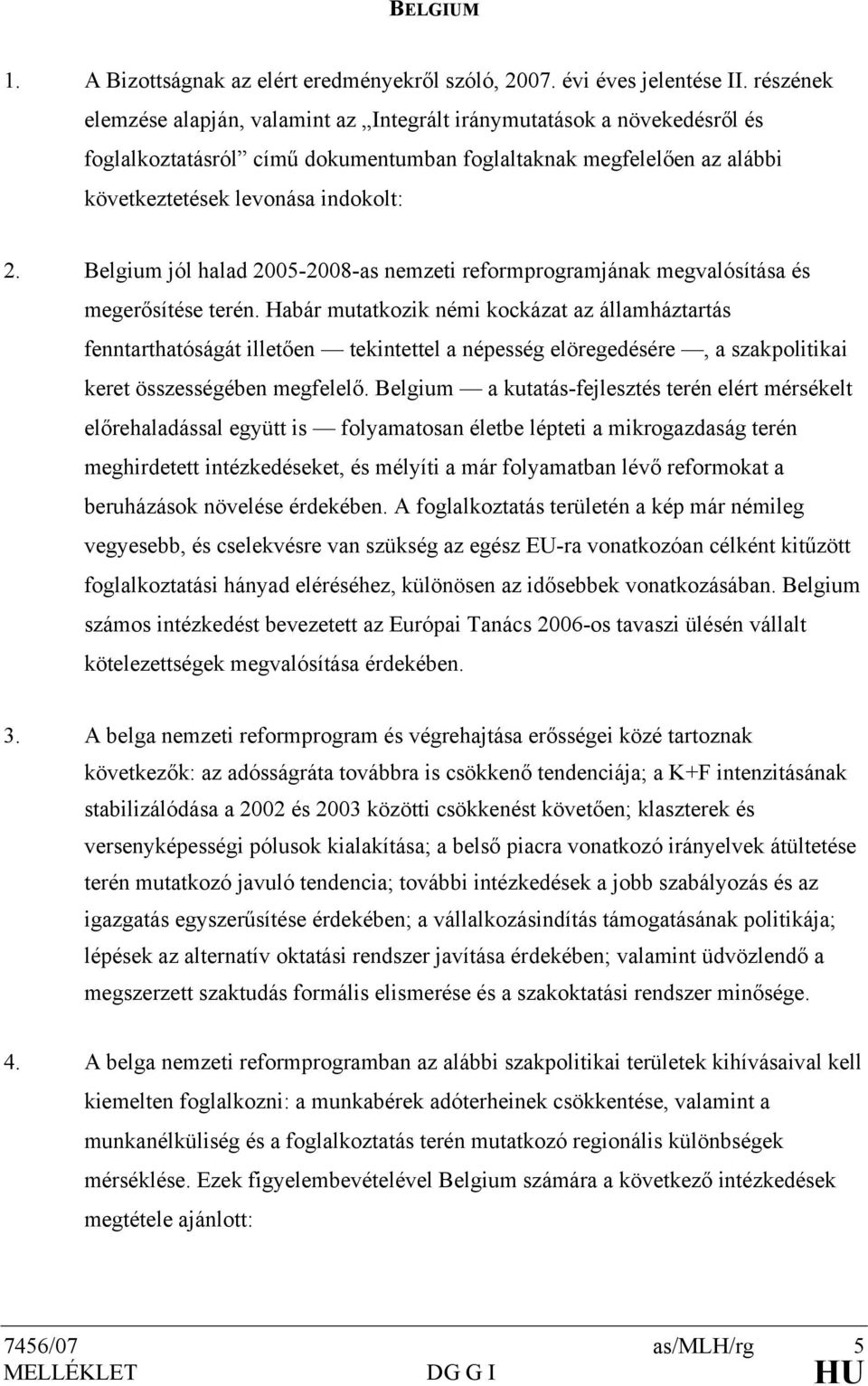 Belgium jól halad 2005-2008-as nemzeti reformprogramjának megvalósítása és megerősítése terén.