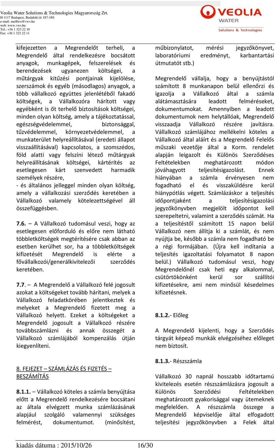 amely a tájékoztatással, egészségvédelemmel, biztonsággal, tűzvédelemmel, környezetvédelemmel, a munkaterület helyreállításával (eredeti állapot visszaállításával) kapcsolatos, a szomszédos, föld