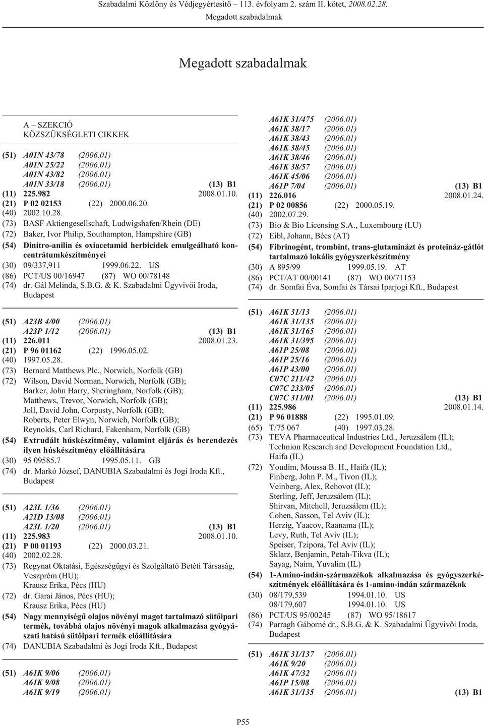 09/337,911 1999.06.22. US (86) PCT/US 00/16947 (87) WO 00/78148 (74) dr. Gál Melinda, S.B.G. & K. Szabadalmi Ügyvivõi Iroda, (51) A23B 4/00 (2006.01) A23P 1/12 (2006.01) (13) B1 (11) 226.011 2008.01.23. (21) P 96 01162 (22) 1996.