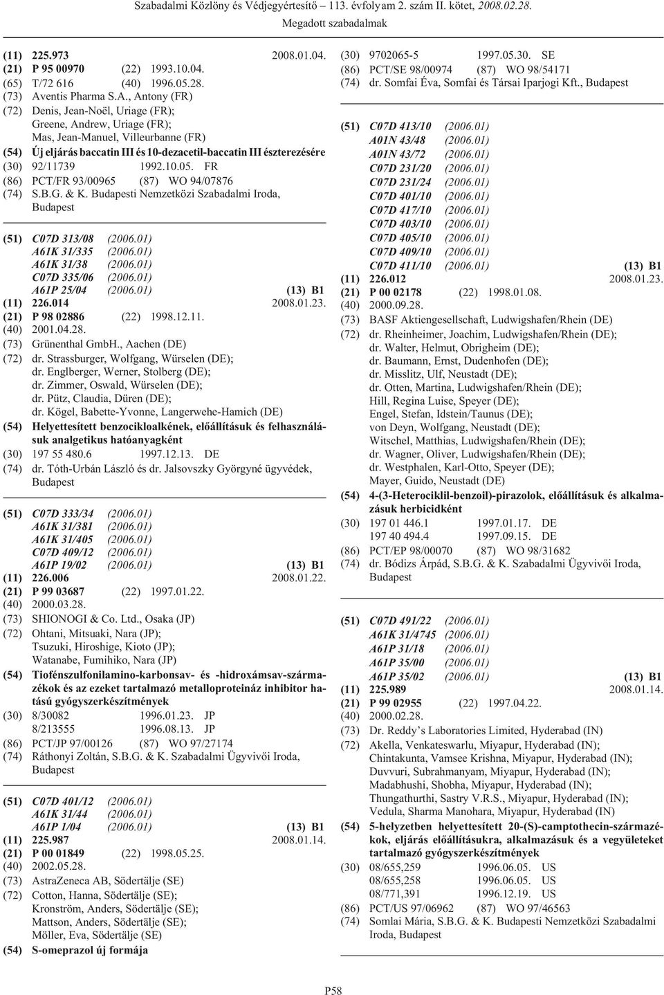 , Antony (FR) (72) Denis, Jean-Noël, Uriage (FR); Greene, Andrew, Uriage (FR); Mas, Jean-Manuel, Villeurbanne (FR) (54) Új eljárás baccatin III és 10-dezacetil-baccatin III észterezésére (30)