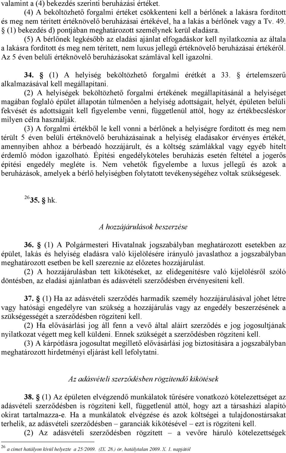 (1) bekezdés d) pontjában meghatározott személynek kerül eladásra.