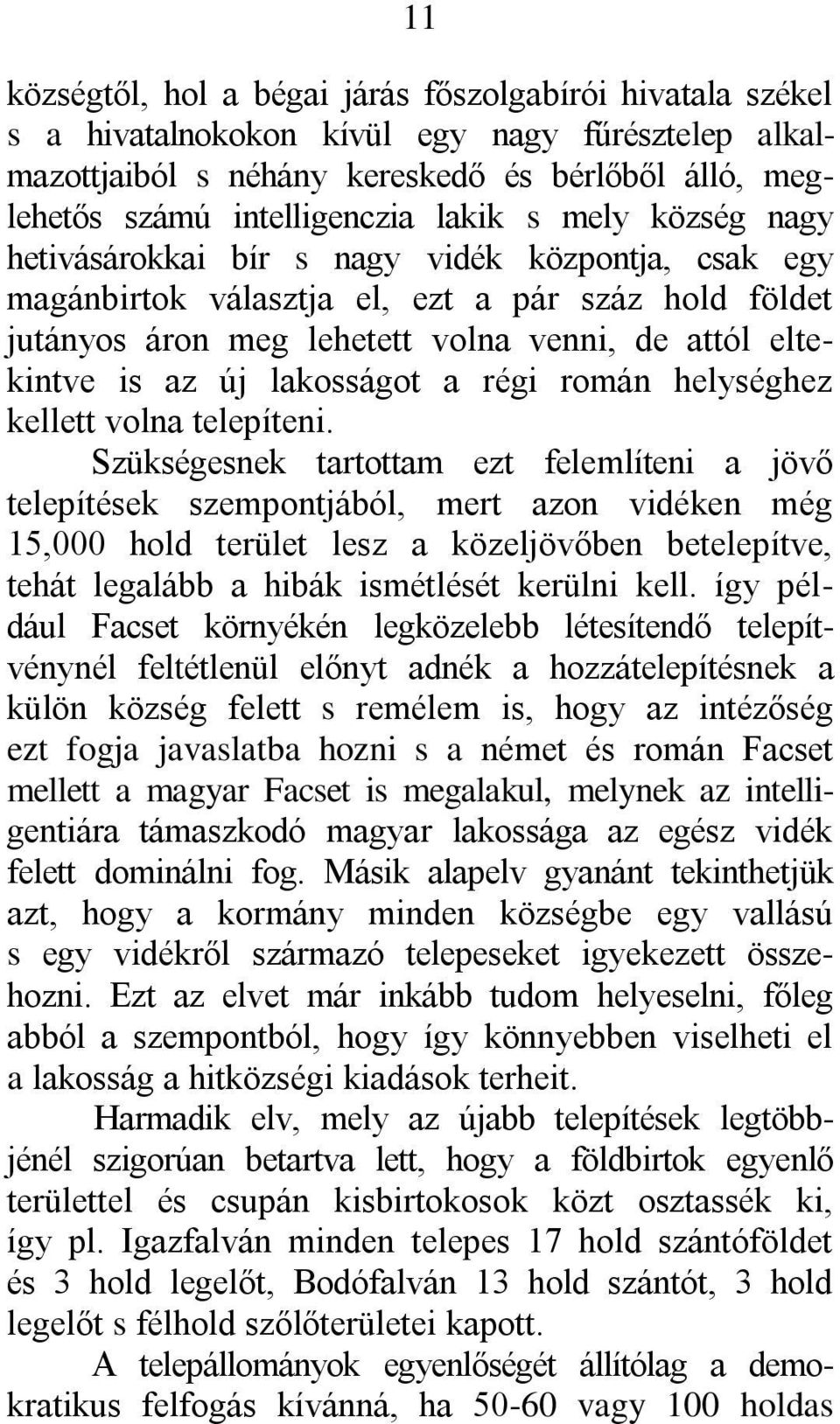 lakosságot a régi román helységhez kellett volna telepíteni.