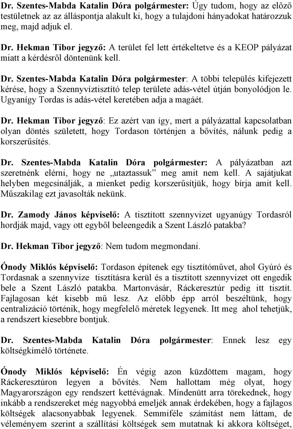 Szentes-Mabda Katalin Dóra polgármester: A többi település kifejezett kérése, hogy a Szennyvíztisztító telep területe adás-vétel útján bonyolódjon le.