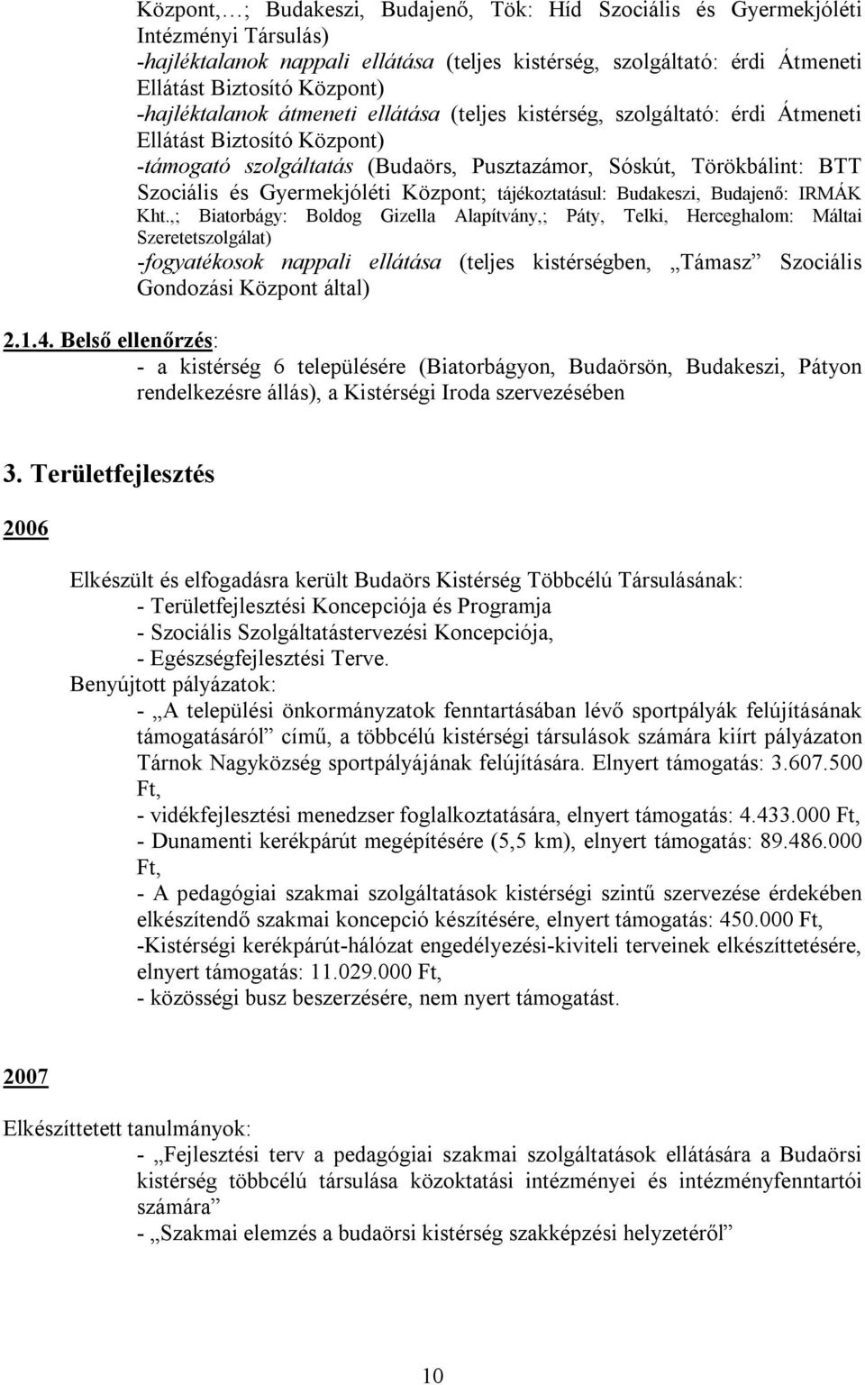 Gyermekjóléti Központ; tájékoztatásul: Budakeszi, Budajenő: IRMÁK Kht.