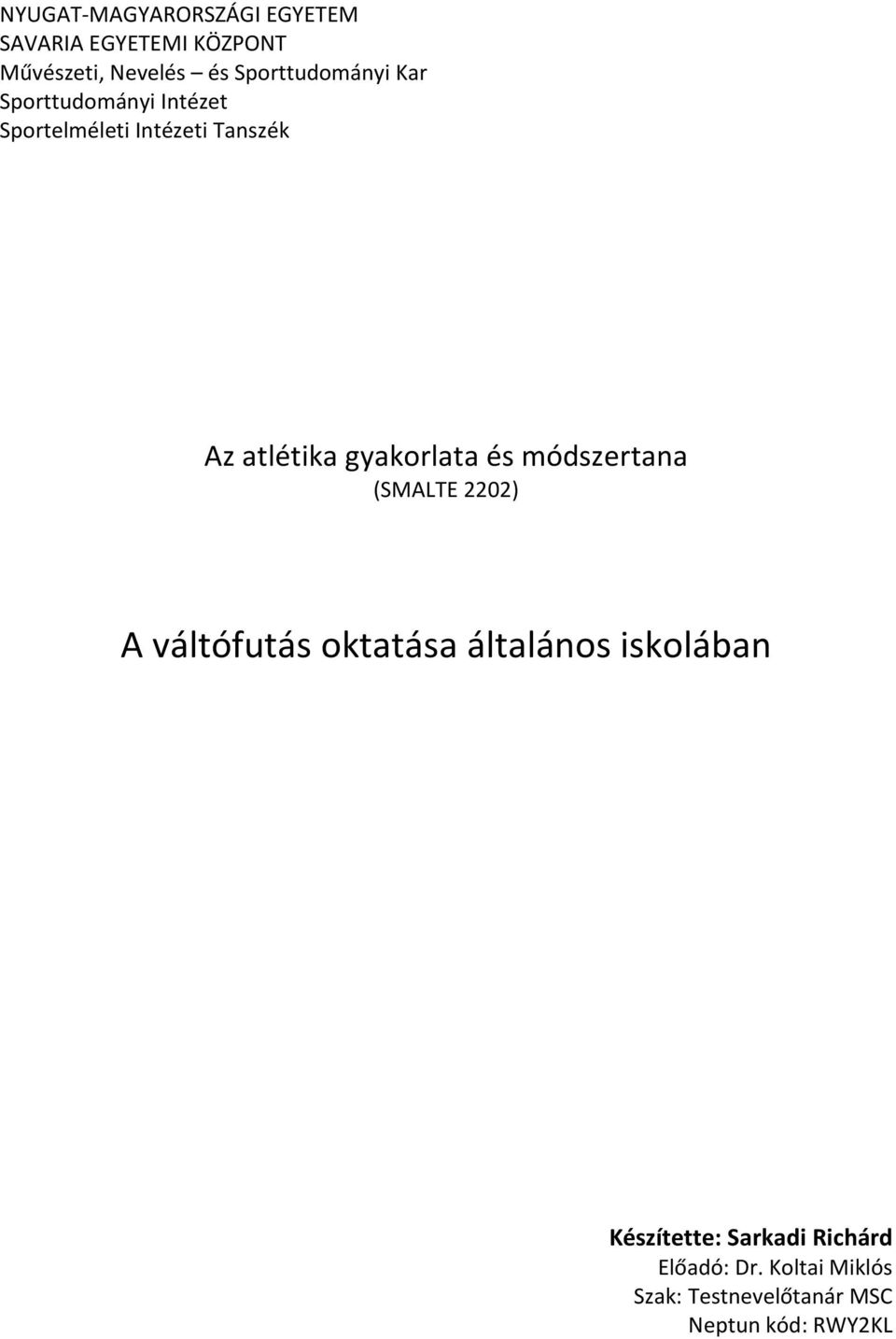 gyakorlata és módszertana (SMALTE 2202) A váltófutás oktatása általános iskolában