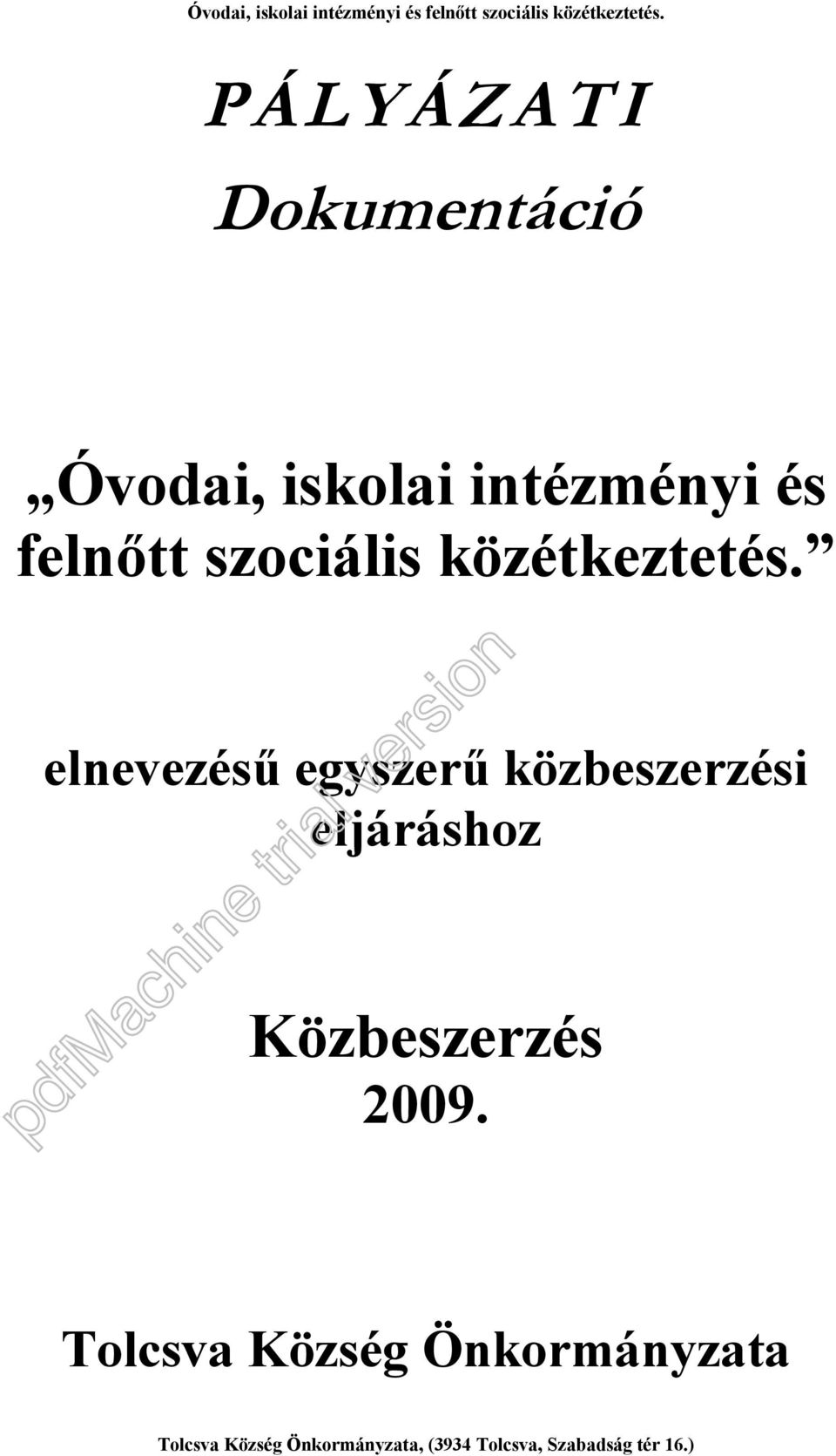 elnevezésû egyszerû közbeszerzési eljáráshoz Közbeszerzés