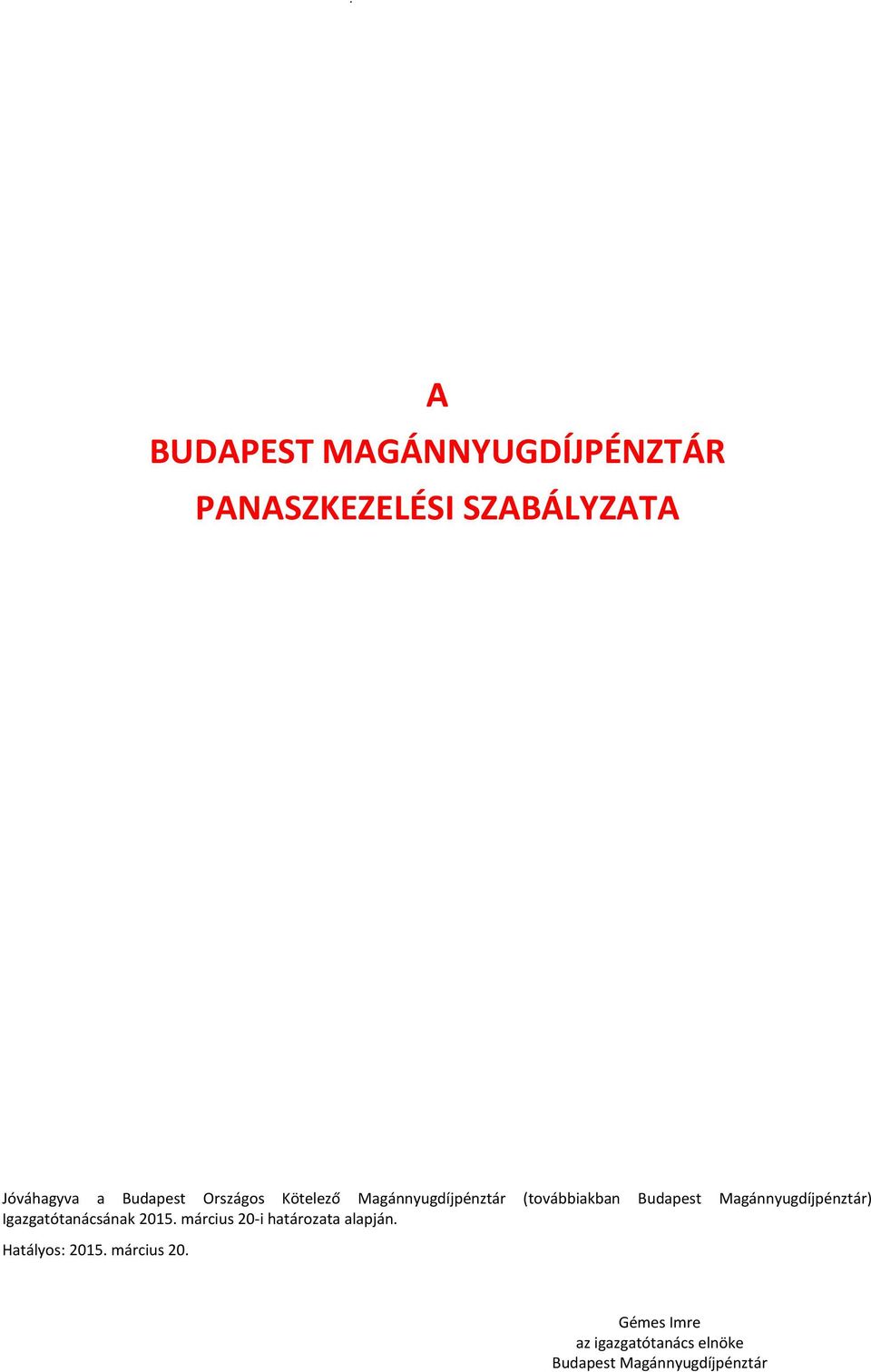 Magánnyugdíjpénztár) Igazgatótanácsának 2015. március 20-i határozata alapján.