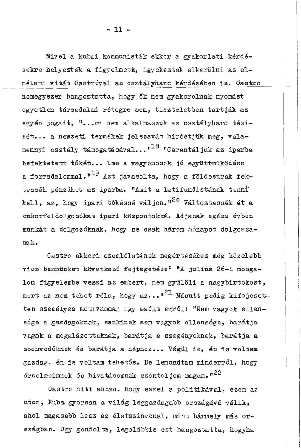 .. a nemzeti termékek jelszavát hirdetjük meg, vala- -t o mennyi osztály támogatásával..." "Garantáljuk az iparba befektetett tőkét... íme a vagyonosok jó együttműködése 1Q a forradalommal.