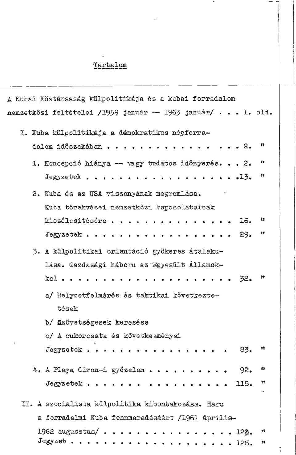 Kuba és az USA viszonyának megromlása* Kuba törekvései nemzetközi kapcsolatainak kiszélesítésére. * *.., +. *.. *., * 16. " Jegyzetek....,, *......,.., + 29* ^ 3.