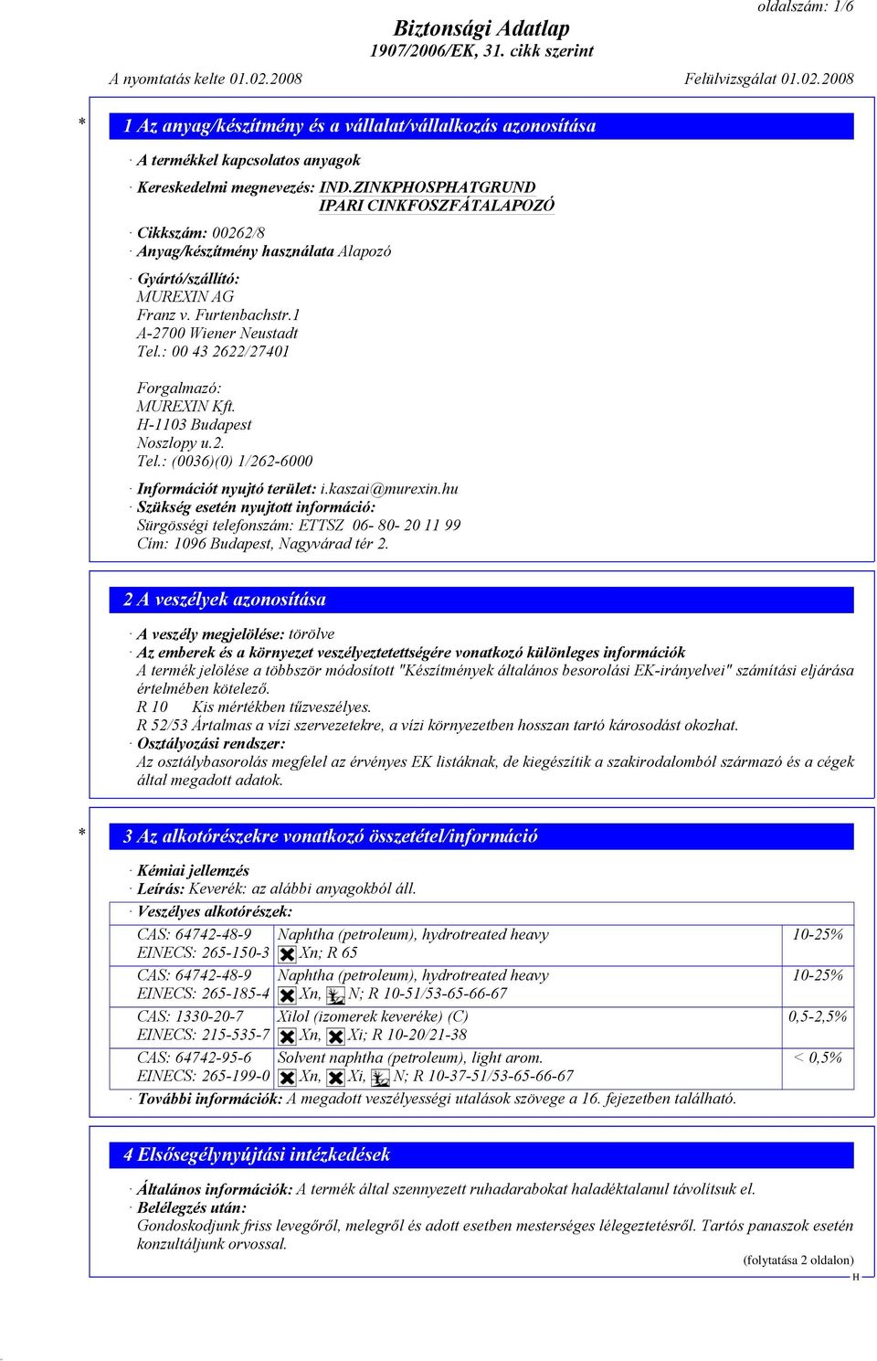 -1103 Budapest Noszlopy u.2. Tel.: (0036)(0) 1/262-6000 Információt nyujtó terület: i.kaszai@murexin.