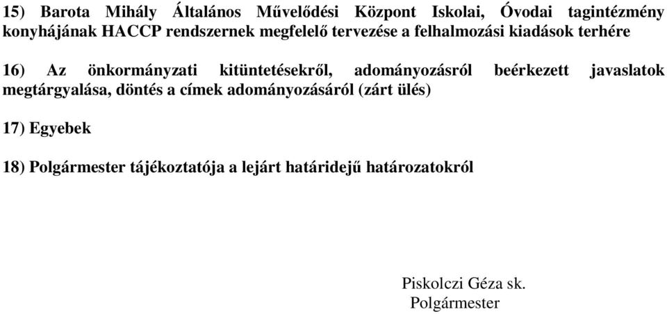 kitüntetésekről, adományozásról beérkezett javaslatok megtárgyalása, döntés a címek adományozásáról