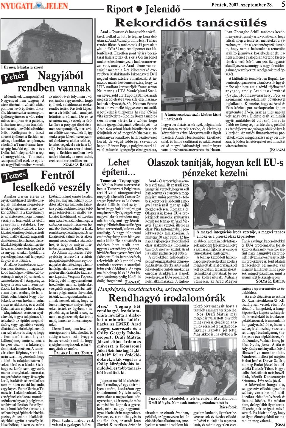 Továbbá a Bethlen Gábor Kollégium és a hozzá tartozó épületek a Bethlen utcában, a katolikus templom, az iskolától a Transilvaniei lakótelepig húzódó épületsor és a Dallas lakótelep sarkán a régi