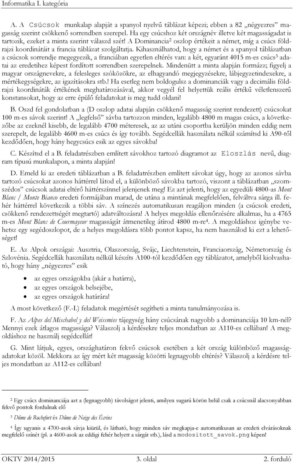 A Dominancia 2 oszlop értékeit a német, míg a csúcs földrajzi koordinátáit a francia táblázat szolgáltatja.