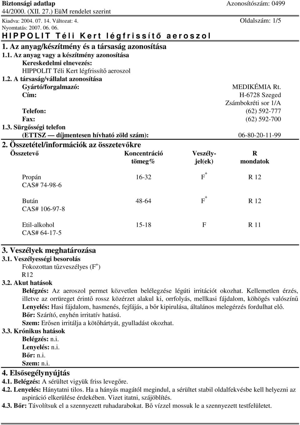 Sürgsségi telefon (ETTSZ díjmentesen hívható zöld szám): 06-80-20-11-99 2.