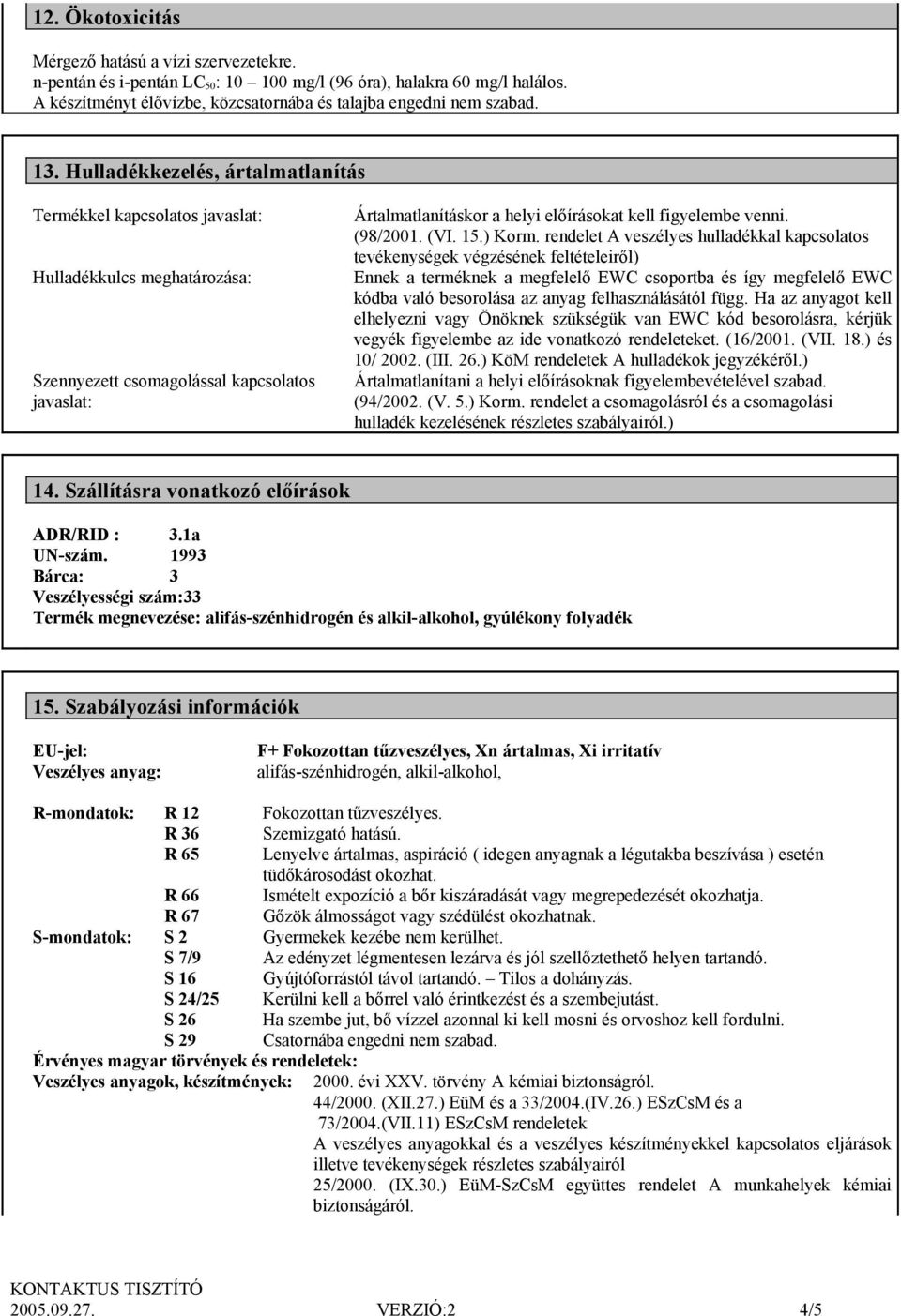 figyelembe venni. (98/2001. (VI. 15.) Korm.