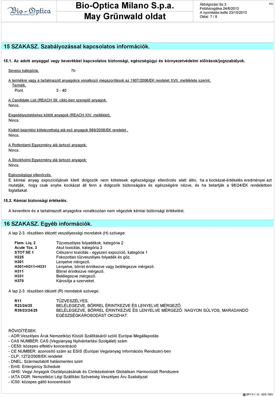 Engedélyeztethez kötött anyagok (REACH XIV. melléklet). Kiviteli bejenti kötelezettség alá eső anyagok 689/2008/EK rendelet.