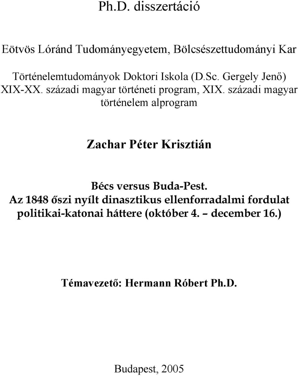 századi magyar történelem alprogram Zachar Péter Krisztián Bécs versus Buda-Pest.