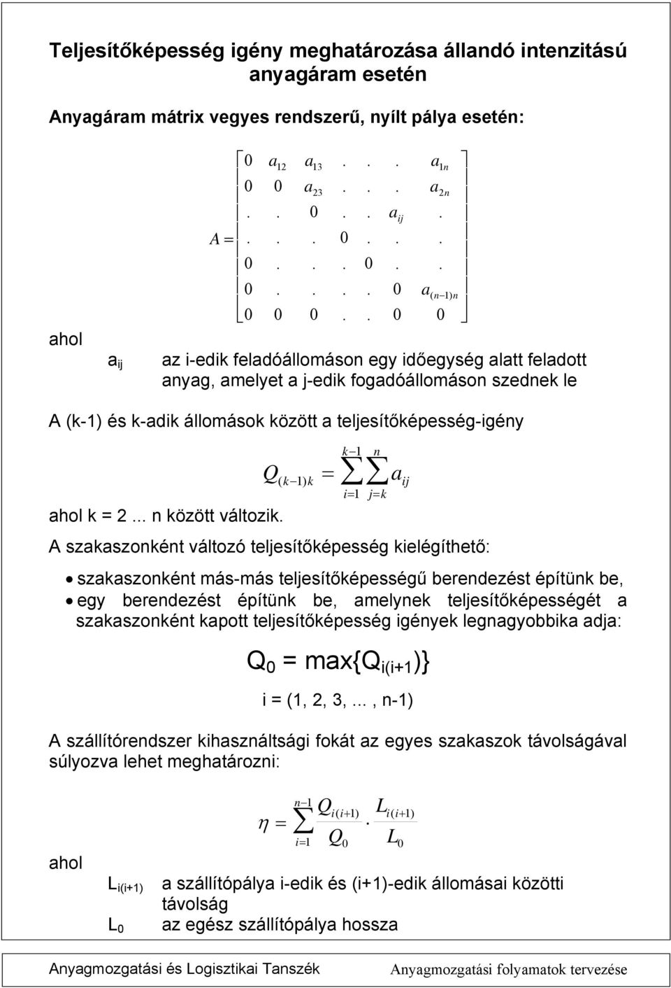 építü be, egy beredezést építü be, melye telesítőépességét szszoét pott telesítőépesség géye leggyobb d: mx{ (+ )} (, 2, 3,, -) A szállítóredszer hszáltság foát z egyes szszo