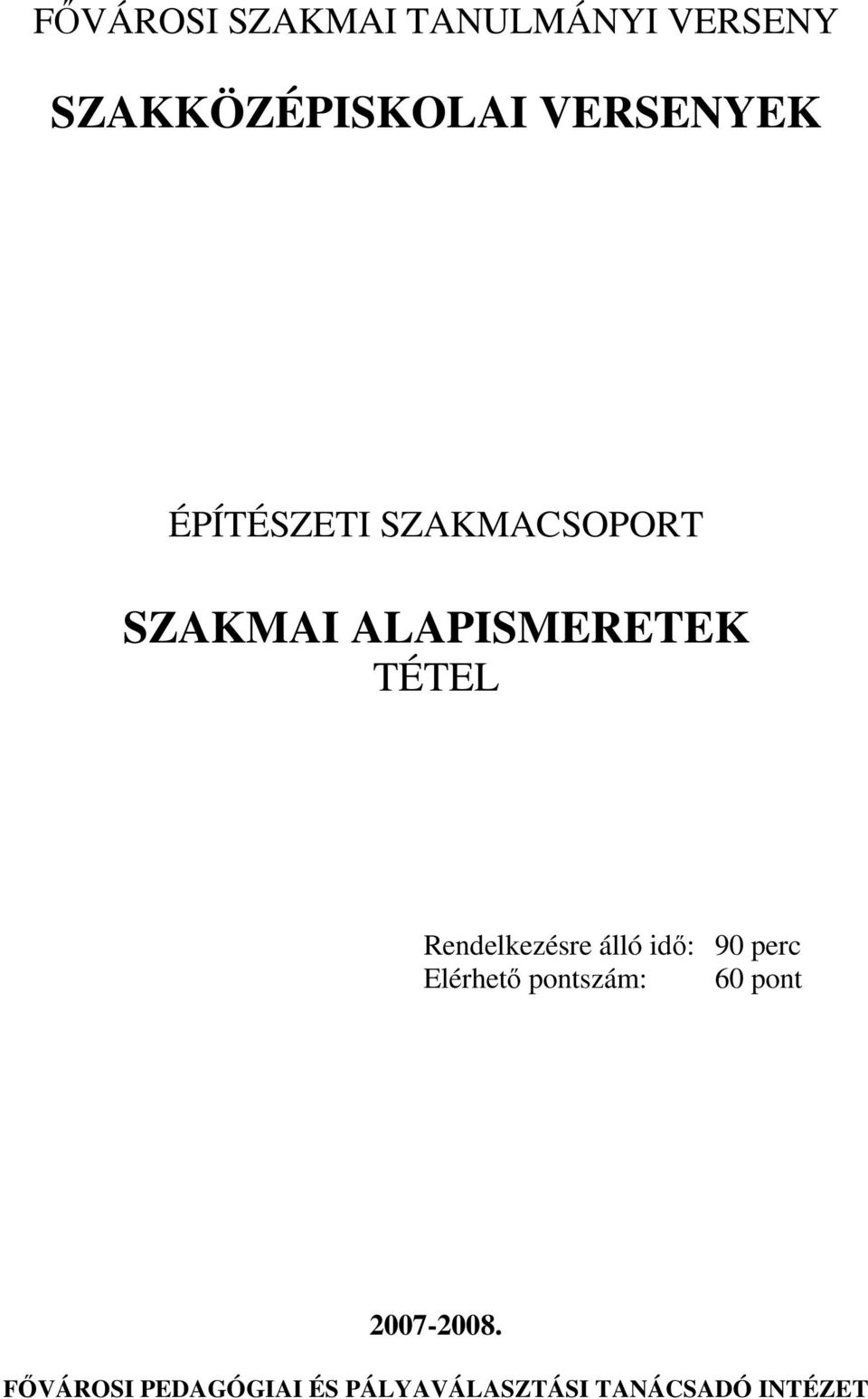 TÉTEL Rendelkezésre álló idő: 90 perc Elérhető pontszám: 60