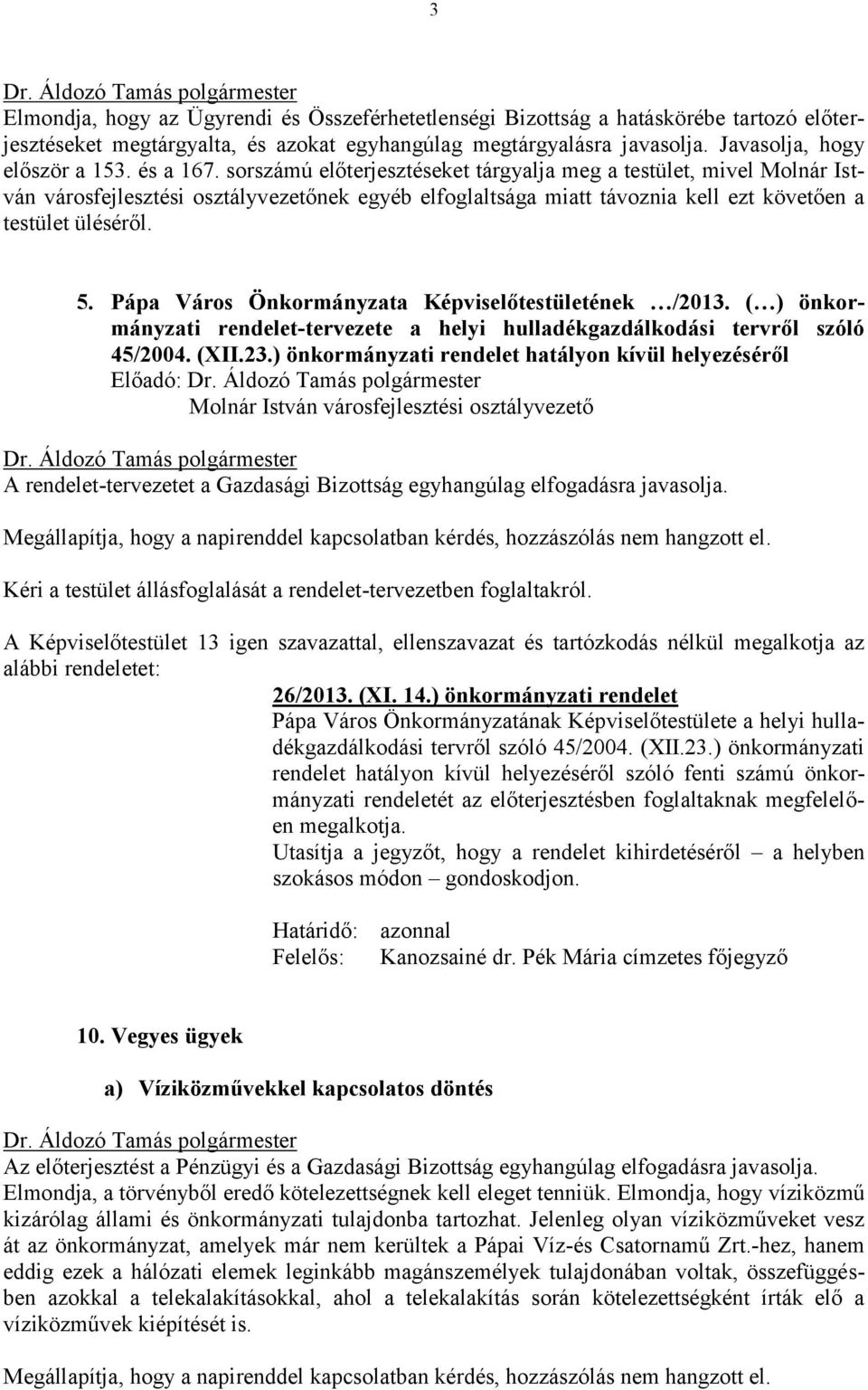 Pápa Város Önkormányzata Képviselőtestületének /2013. ( ) önkormányzati rendelet-tervezete a helyi hulladékgazdálkodási tervről szóló 45/2004. (XII.23.